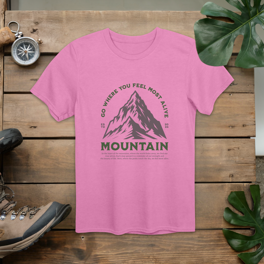 Go Where You Feel Most Alive Mountain T-Shirt