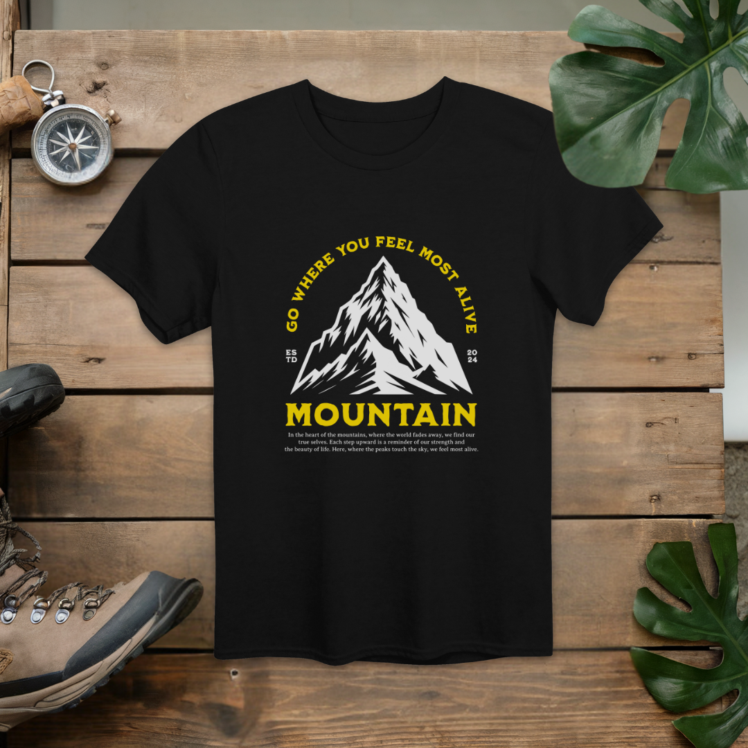 Go Where You Feel Most Alive Mountain T-Shirt