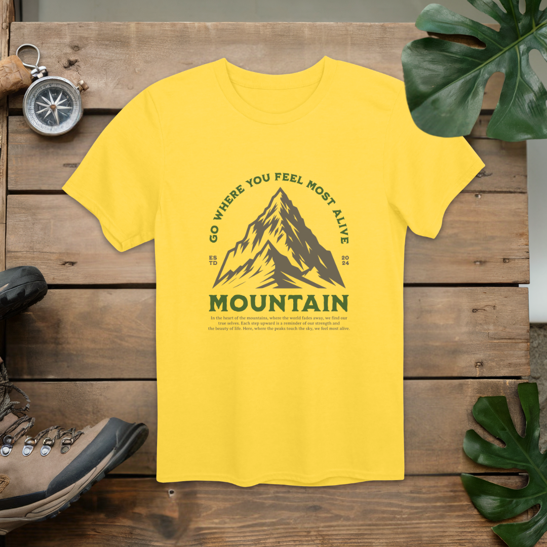 Go Where You Feel Most Alive Mountain T-Shirt