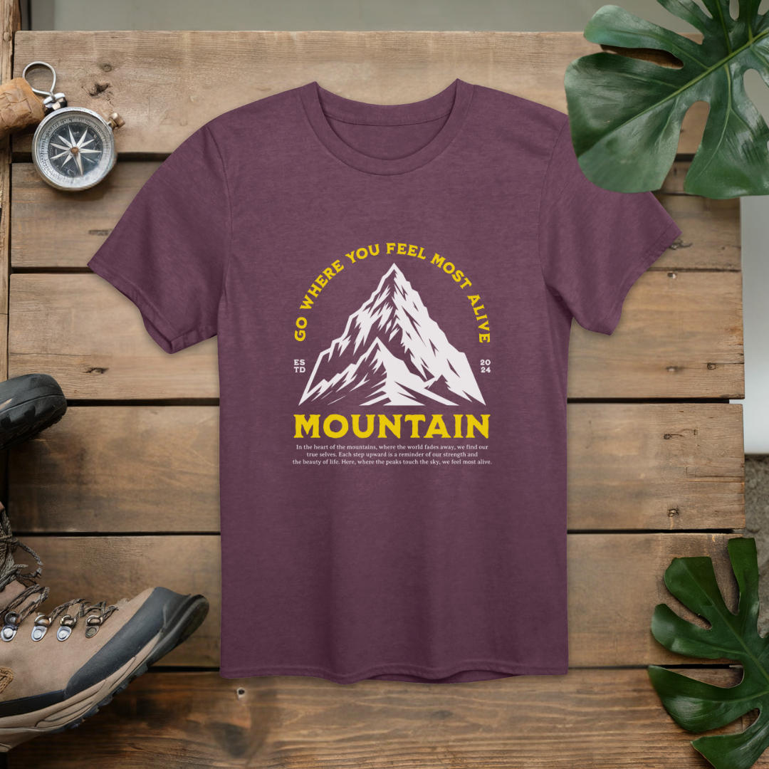 Go Where You Feel Most Alive Mountain T-Shirt