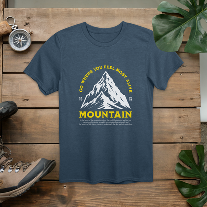 Go Where You Feel Most Alive Mountain T-Shirt