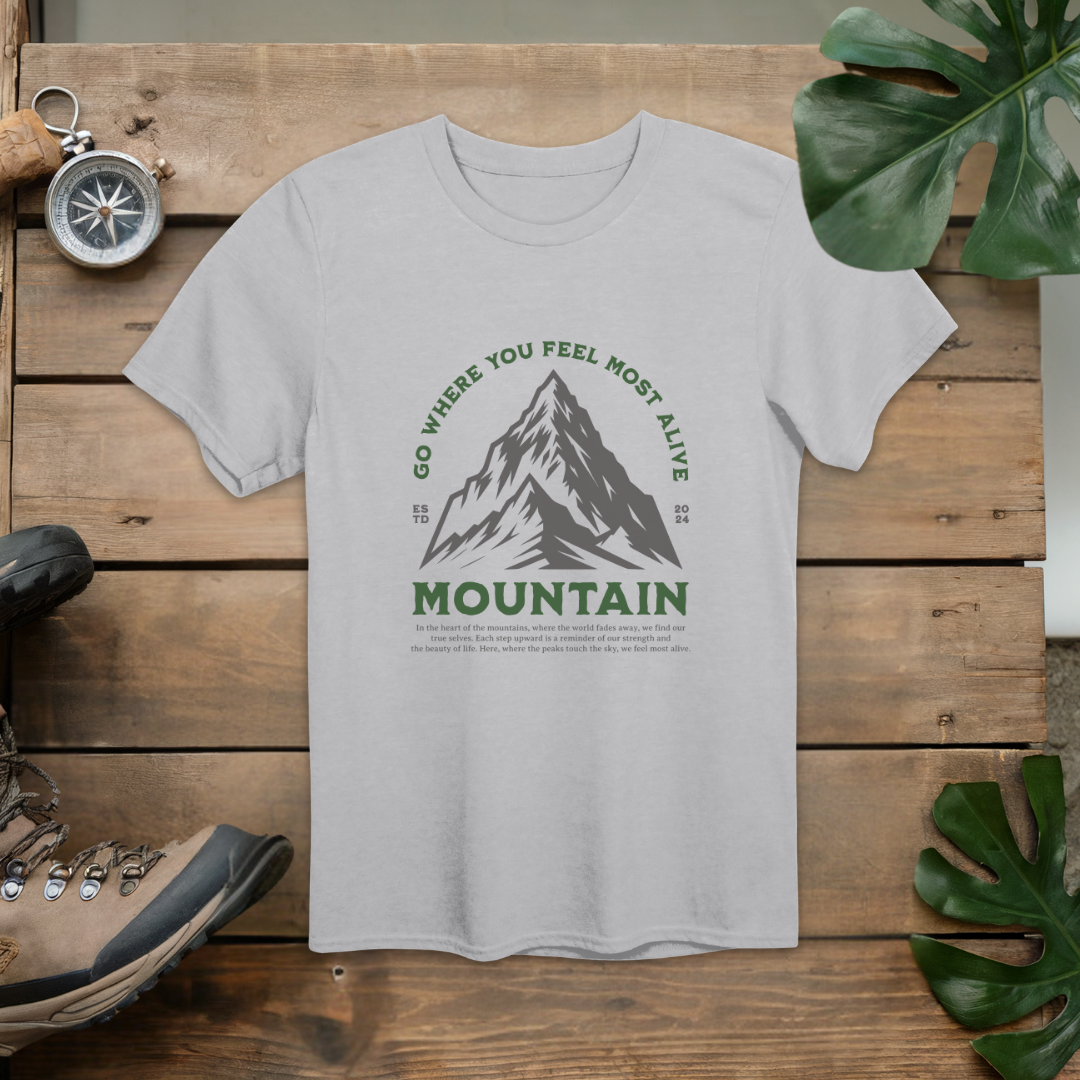 Go Where You Feel Most Alive Mountain T-Shirt