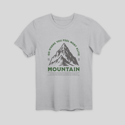 Go Where You Feel Most Alive Mountain T-Shirt