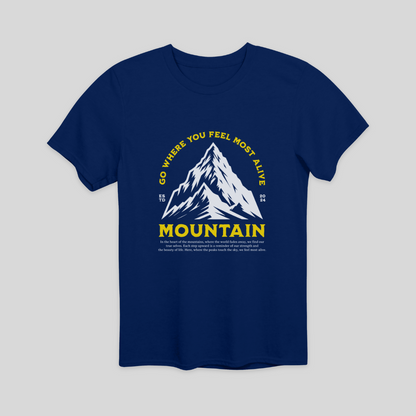 Go Where You Feel Most Alive Mountain T-Shirt