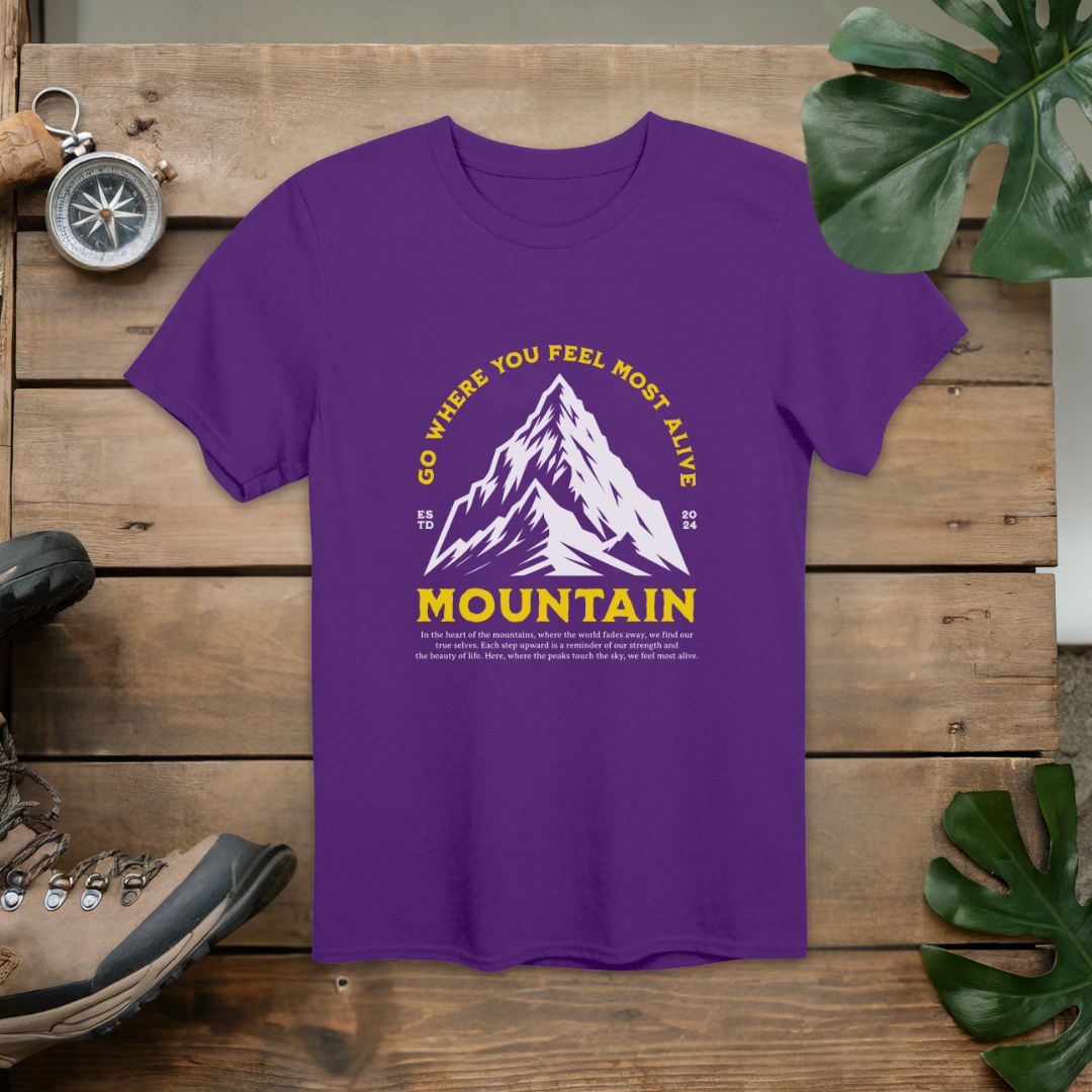 Go Where You Feel Most Alive Mountain T-Shirt