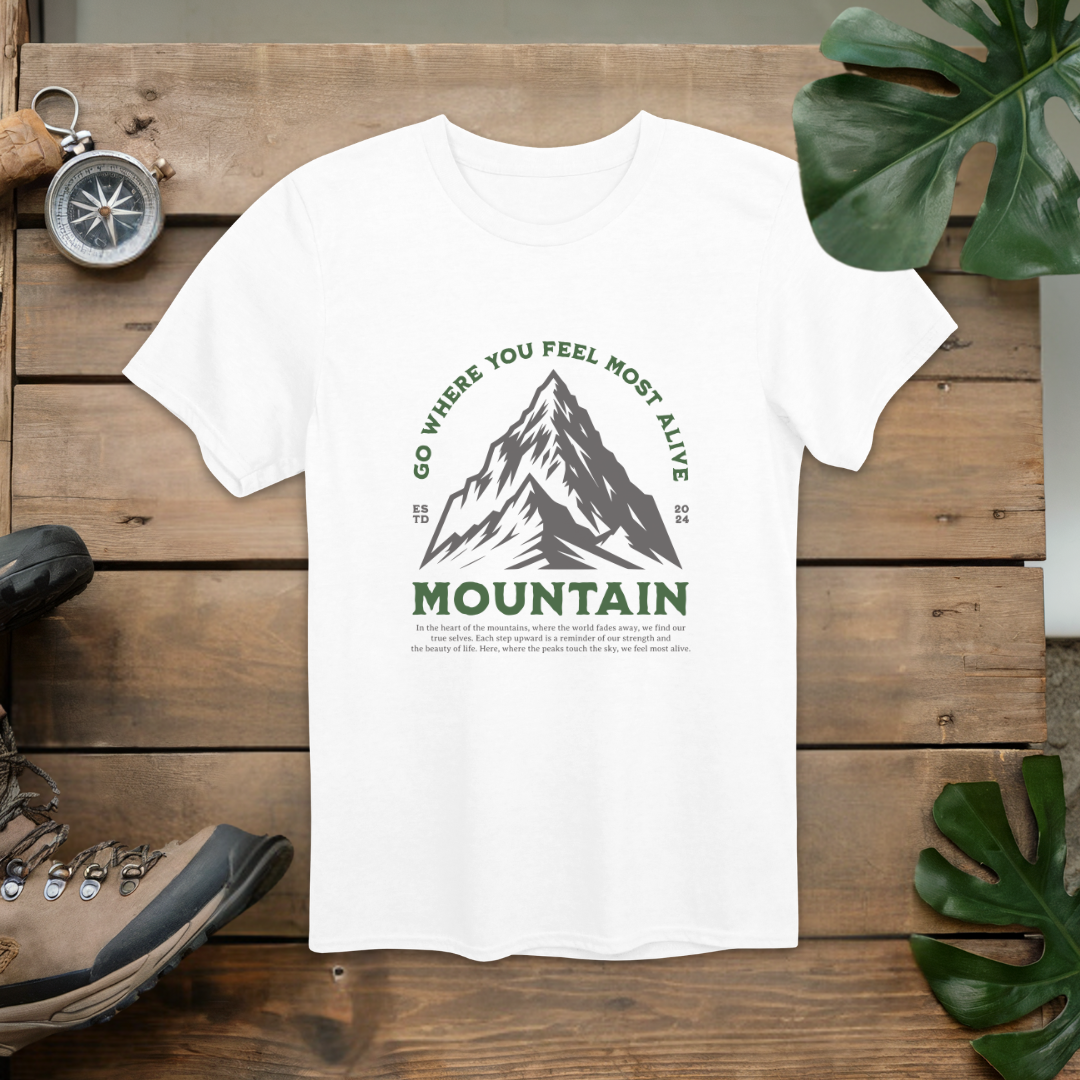 Go Where You Feel Most Alive Mountain T-Shirt