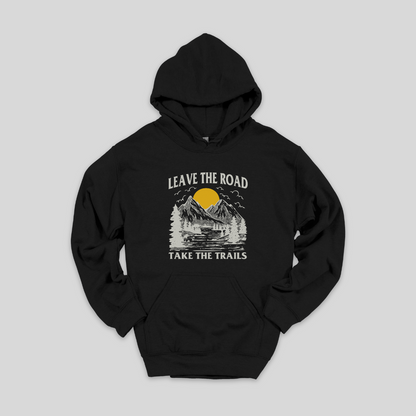 Leave the Road Take the Trails Hoodie