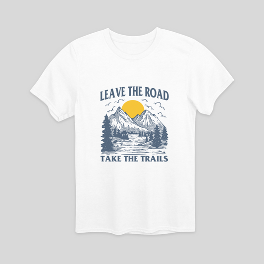 Leave the Road Take the Trails T-Shirt