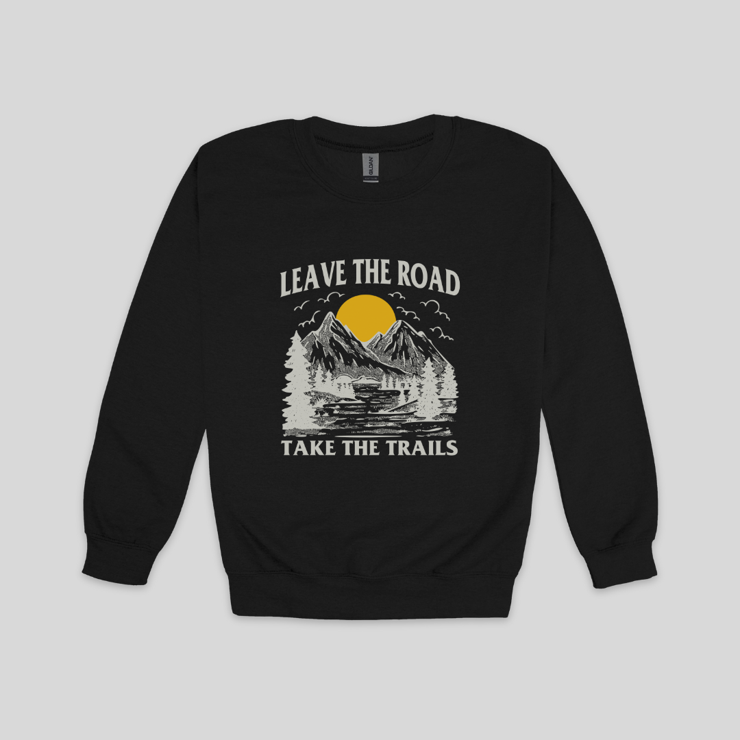 Leave the Road Take the Trails Sweatshirt