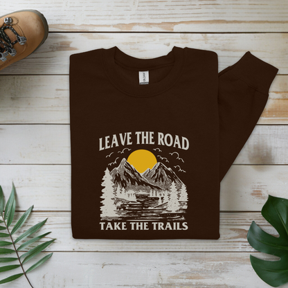 Leave the Road Take the Trails Sweatshirt